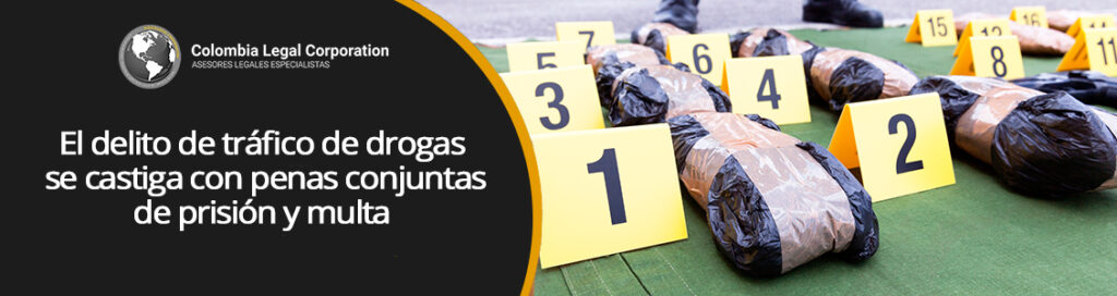 cual-es-la-condena-por-trafico-de-estupefacientes-en-colombia